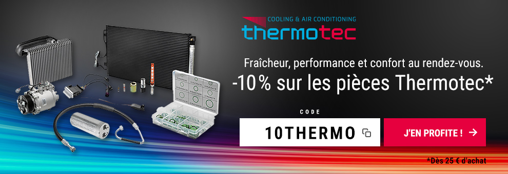 10 % de réduction sur les pièces Thermotec